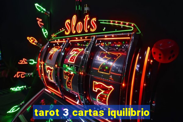 tarot 3 cartas iquilibrio